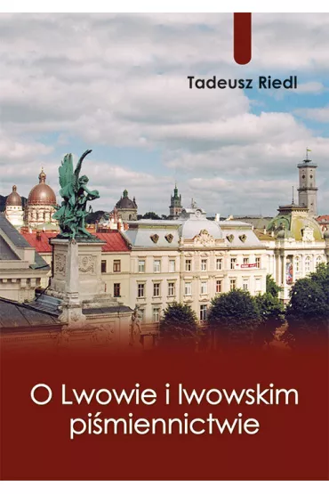 O Lwowie i lwowskim pi�miennictwie - Tadeusz Riedl