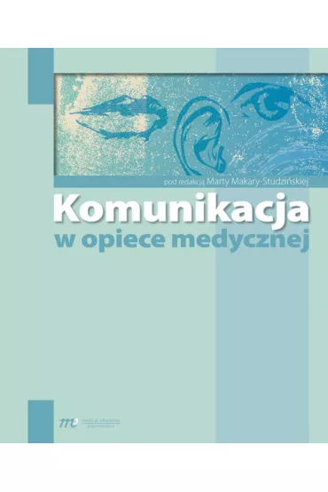Komunikacja w opiece medycznej - Marta Makara-Studzi�ska