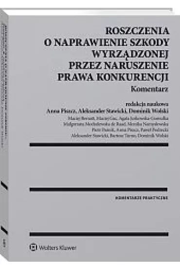 Roszczenia o naprawienie szkody wyrz�dzonej przez naruszenie prawa konkurencji. Komentarz - Agata Jurkowska-Gomu�ka, Maciej Bernatt, Maciej  Gac