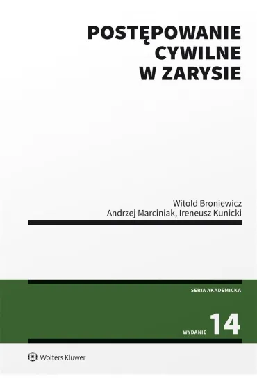Post�powanie cywilne w zarysie - Andrzej Marciniak, Ireneusz Kunicki, Witold Broniewicz