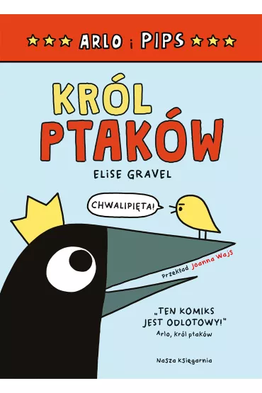 Arlo i Pips. Kr�l ptak�w - Elise  Gravel