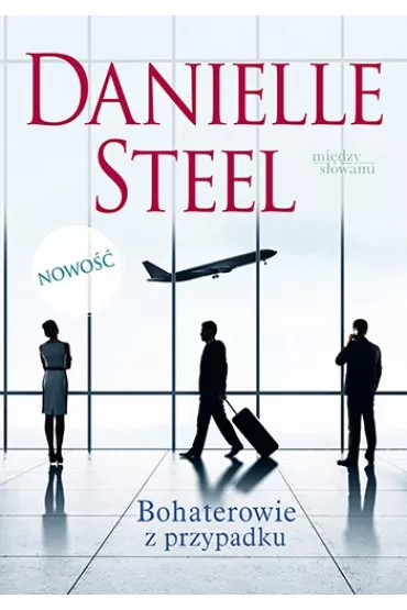 Bohaterowie z przypadku - Danielle Steel