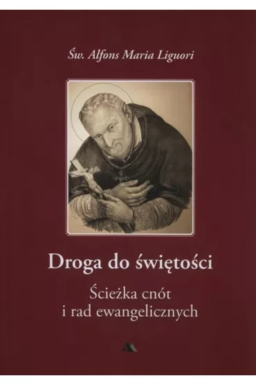 Droga do �wi�to�ci �cie�ka cn�t i rad - Alfons Maria Liguori