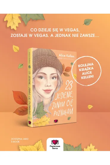 23 jesienie, zanim ci� pozna�am. Wraca� do ciebie. Tom 2 - Alice  Kellen