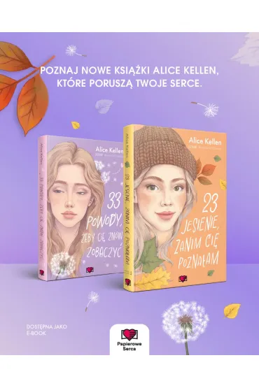23 jesienie, zanim ci� pozna�am. Wraca� do ciebie. Tom 2 - Alice  Kellen