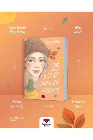 23 jesienie, zanim ci� pozna�am. Wraca� do ciebie. Tom 2 - Alice  Kellen