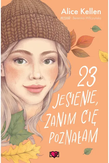 23 jesienie, zanim ci� pozna�am. Wraca� do ciebie. Tom 2 - Alice  Kellen