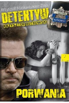Porwana. Detektyw Krzysztof Rutkowski