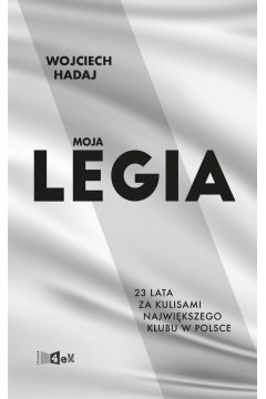 eBook Moja Legia. 23 lata za kulisami najwikszego klubu w Polsce. mobi epub