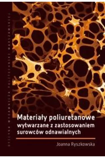 Materia�y poliuretanowe wytwarzane z zastos. ... - Joanna  Ryszkowska
