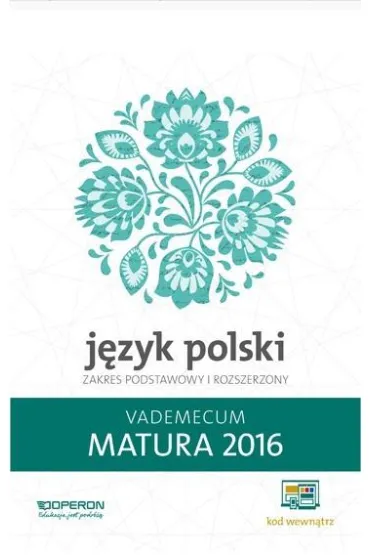 J�zyk Polski Matura 2016 Vademecum Zakres podstawowy i rozszerzony - Donata Dominik-Stawicka