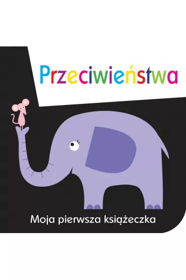 Przeciwie�stwa moja pierwsza ksi��eczka