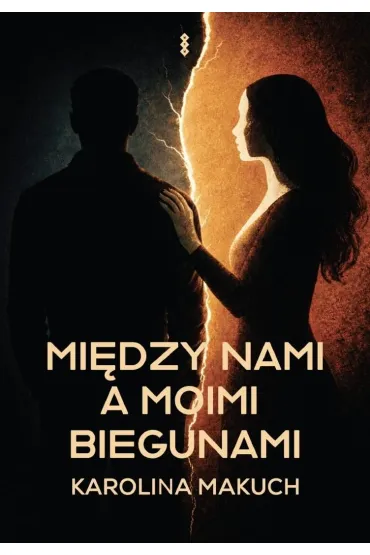 Mi�dzy nami a moimi biegunami - Karolina  Makuch