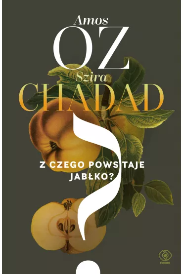 Z czego powstaje jab�ko? - Amos Oz, Szira Chadad