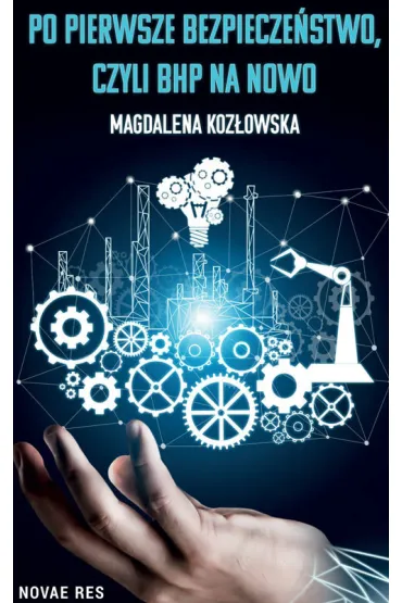 Po pierwsze bezpiecze�stwo, czyli BHP na nowo - Magdalena Koz�owska