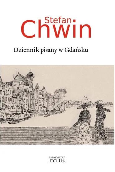 Dziennik pisany w Gda�sku - Stefan Chwin