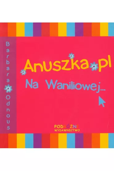 Anuszka pl Na Waniliowej - Barbara Odnous