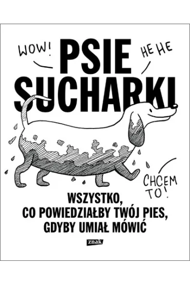 Psie sucharki. Wszystko, co powiedzia�by tw�j pies, gdyby umia� m�wi� - Maria Apoleika