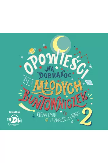 Audiobook Opowie�ci na dobranoc dla m�odych buntowniczek. Tom 2 CD - Elena Favilli, Francesca Cavallo