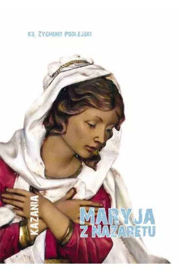 Maryja z Nazaretu - Zygmunt Podlejski