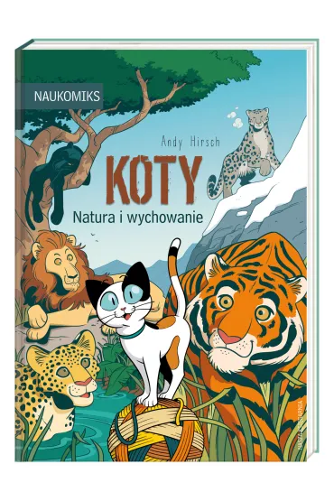 Koty - natura i wychowanie. Naukomiks - Andy  Hirsch
