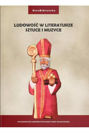 Ludowo�� w literaturze, sztuce i muzyce - Joanna Szadura, Damian Goc�