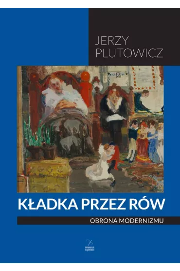 K�adka przez r�w. Obrona modernizmu - Jerzy Plutowicz