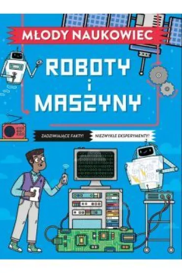 Roboty i maszyny. M�ody naukowiec