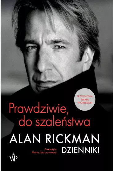 Prawdziwie, do szalestwa. Dzienniki - Alan Rickman