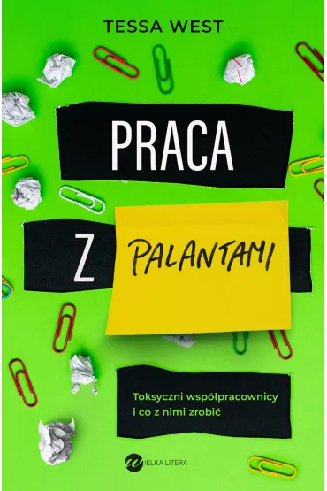 Praca z palantami. Toksyczni wsp�pracownicy i co z nimi zrobi� - Tessa West