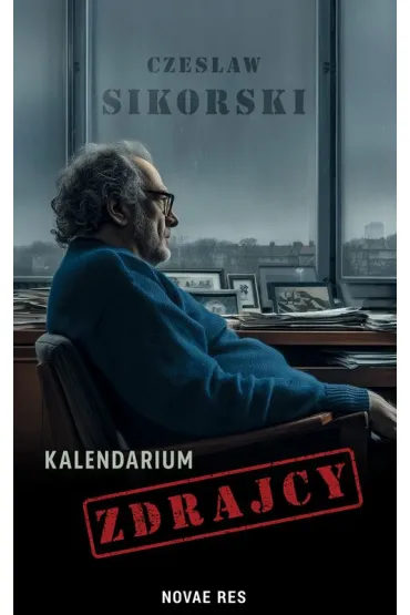 Kalendarium zdrajcy - Czes�aw Sikorski