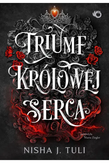 Triumf kr�lowej Serca. Artefakty Uranosa. Tom 4 - Nisha J. Tuli