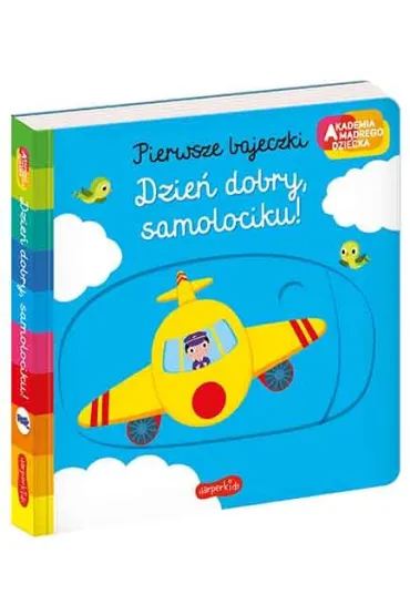 Dzie� dobry, samolociku. Akademia m�drego dziecka. Pierwsze bajeczki - Nathalie Choux