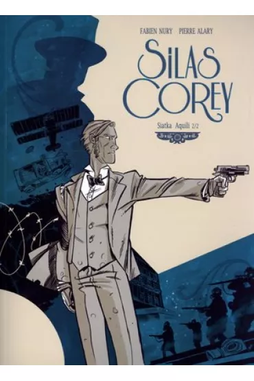 Siatka Aquili 2/2. Silas Corey. Tom 1 - Fabien Nury, Pierre Alary