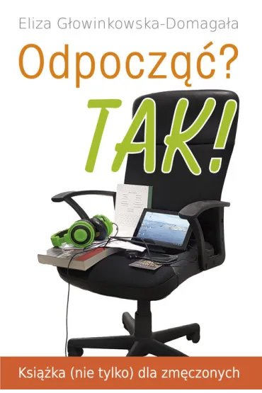 Odpocz��? TAK! Ksi��ka (nie tylko) dla zm�czonych - Eliza G�owinkowska-Domaga�a