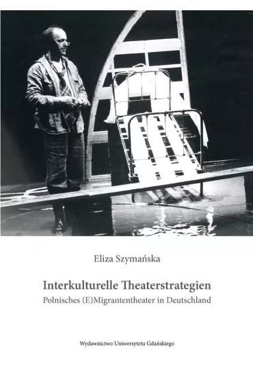 Interkulturelle Theaterstrategien - Eliza Szyma�ska