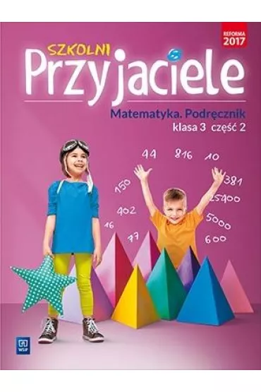 Szkolni Przyjaciele matematyka podr�cznik klasa 3 cz�� 2 edukacja wczesnoszkolna 171973 - Jadwiga Hanisz