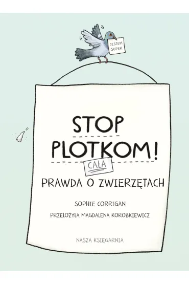 Stop plotkom! Ca�a prawda o zwierz�tach - Sophie  Corrigan