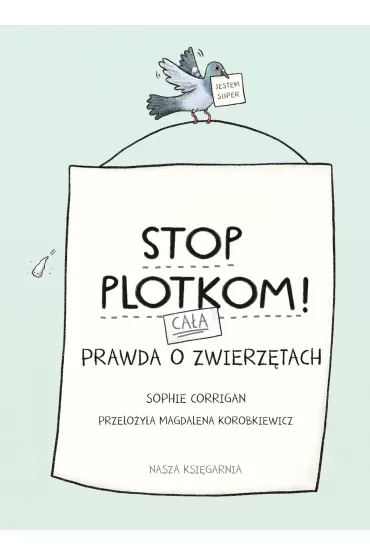 Stop plotkom! Ca�a prawda o zwierz�tach - Sophie  Corrigan