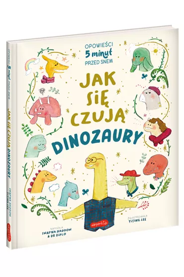 Jak si czuj dinozaury. Opowieci 5 minut przed snem - Swapna Haddow, Dr Diplo
