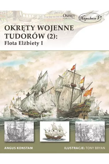 Okr�ty wojenne Tudor�w 2 Flota El�biety I. - Angus Konstam