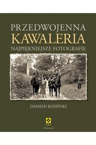 Przedwojenna kawaleria. Najpi�kniejsze fotografie - Damian Kosi�ski
