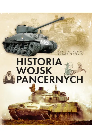 Historia wojsk pancernych - Krzysztof Kubiak, �ukasz Przyby�o