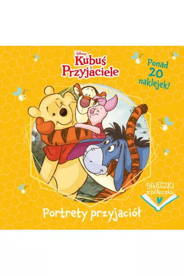 Portrety przyjaci�. Disney Kubu� i Przyjaciele. Bajeczki z p�eczki