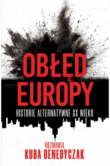 Ob��d Europy. Historie alternatywne XX wieku - Jakub Benedyczak