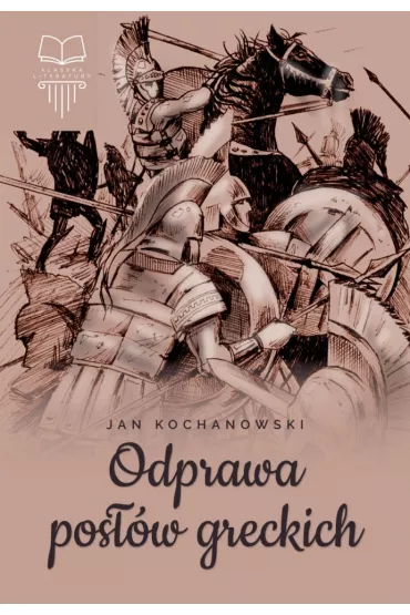 Odprawa posw greckich - Jan Kochanowski