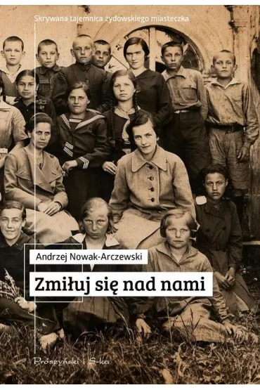 Zmi�uj si� nad nami - Andrzej Nowak-Arczewski