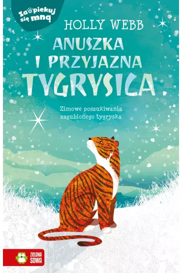 Zaopiekuj si� mn�. Anuszka i przyjazna tygrysica - Holly Webb