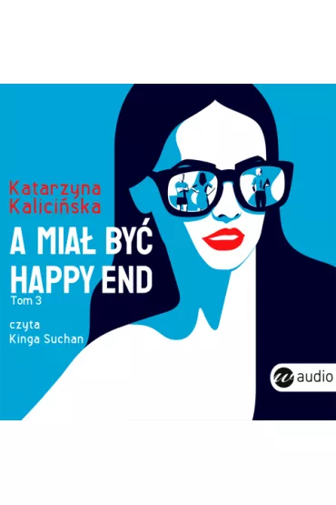 Audiobook A mia� by� happy end. Mika. Tom 3 mp3 - Katarzyna  Kalici�ska