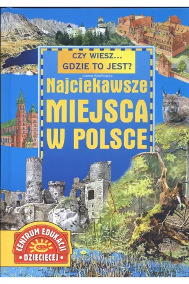 Czy wiesz... gdzie to jest? Najciekawsze miejsca w Polsce (OT) - Joanna Tropi�o